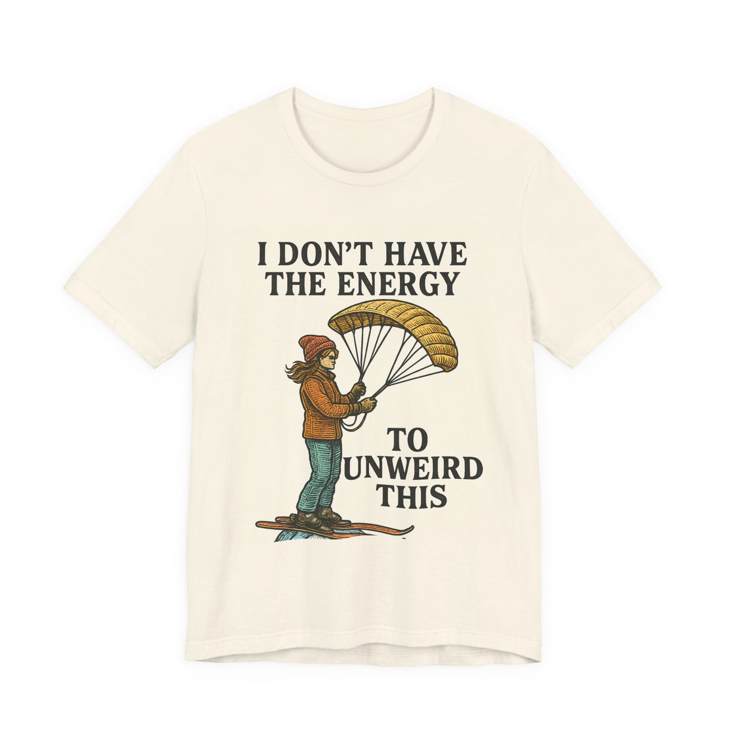 Paraglider Tee - "I Don't Have The Energy To Unweird This"